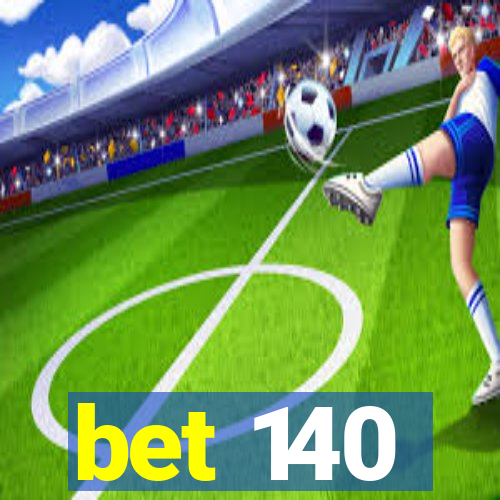 bet 140